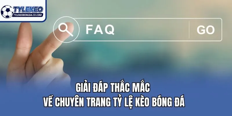 Giải đáp thắc mắc về chuyên trang Tỷ lệ kèo bóng đá