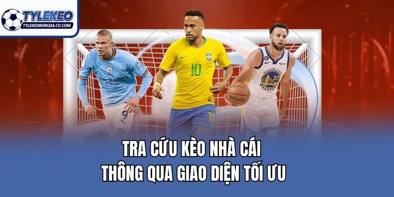 Tra cứu kèo nhà cái thông qua giao diện tối ưu