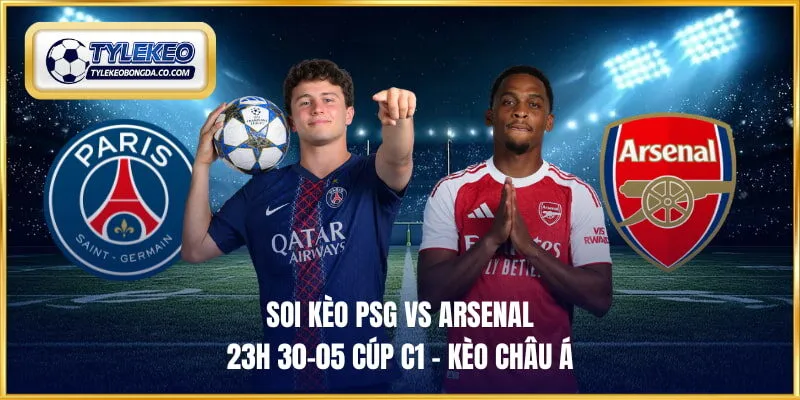 Soi kèo PSG vs Arsenal 23h 30-05 cúp C1 - Kèo châu Á